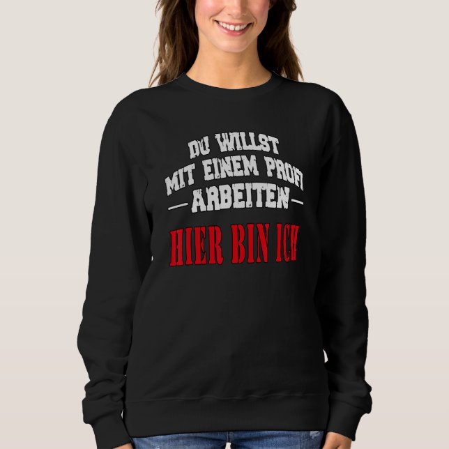 You want to work with a professional saying slogan sweatshirt (Front)