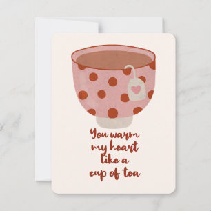 You Warm My Heart Like a Cup of Tea Note Card