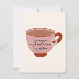You Warm My Heart Like a Cup of Tea Note Card