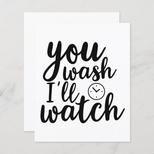 You Wash Ill Watch (Front/Back)