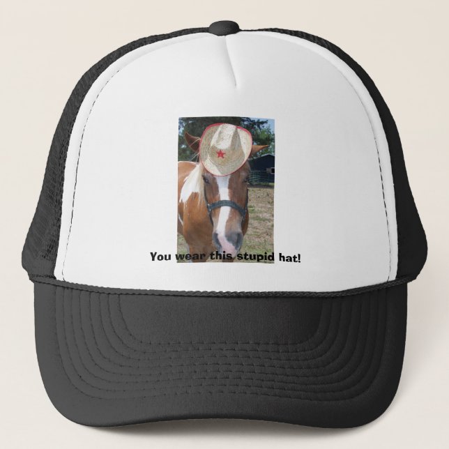 You wear this stupid hat! trucker hat (Front)