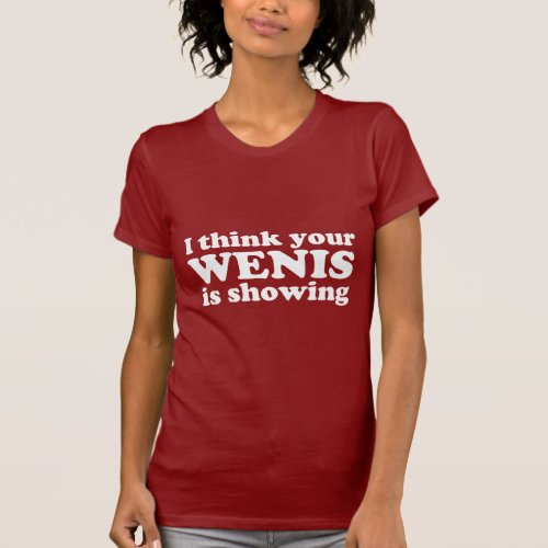 You Wenis Is Showing T_Shirt
