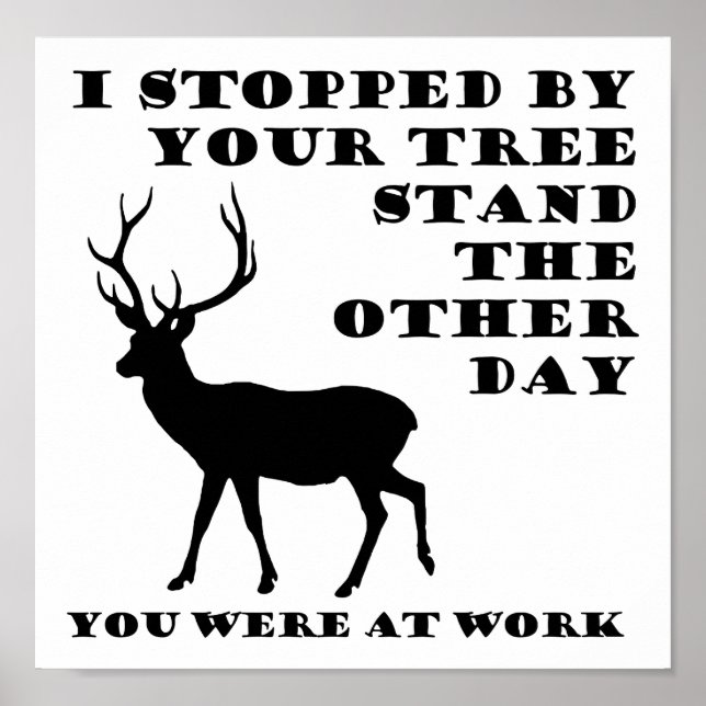 You Were at Work Funny Hunting Poster (Front)