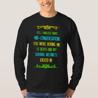 You Were Boring Me To Death And T-Shirt