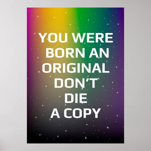 You were born an original dont die a copy poster