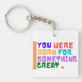 You were born for something great keychain