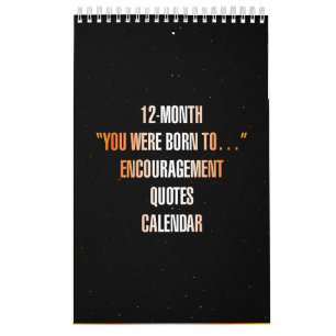 "You were born to..." Encouragement Quotes Calendar