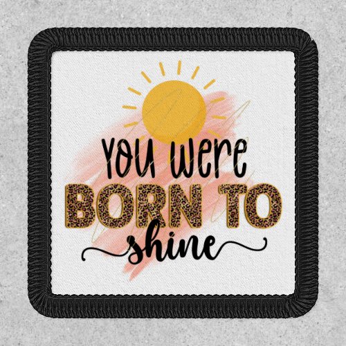  You Were Born to Shine Patch