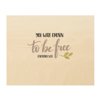 You Were Chosen to Be Free – Wood Wall Art