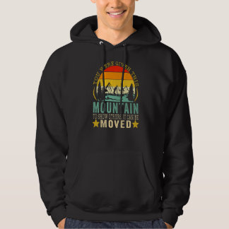 You Were Given This Mountain To Show Others It Can Hoodie