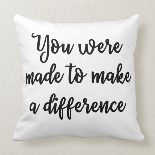You were made to make a difference Pillow