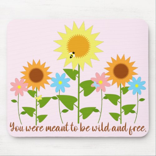 You Were Meant To Be Wild and Free Floral Sign Mouse Pad
