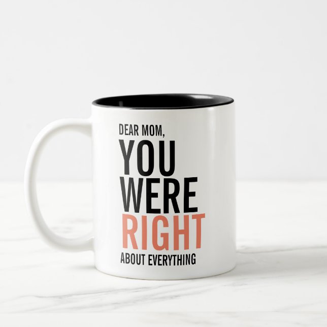 You Were Right Mom Mother's Day Coffee Mug (Left)