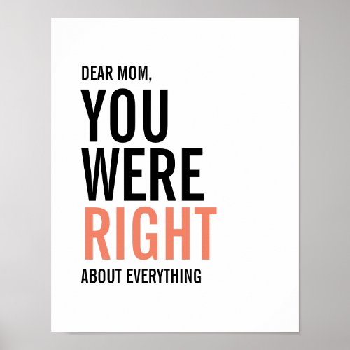 You Were Right Mom Mothers Day Poster
