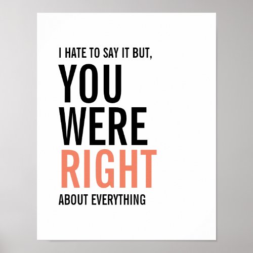 You Were Right Mom Mothers Day Poster