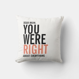 You Were Right Mom Mother's Day Throw Pillow