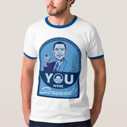 You Were Screwed Obama T-Shirt