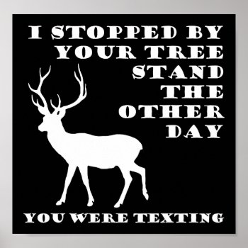 You Were Texting Funny Hunting Poster Blk by HardcoreHunter at Zazzle