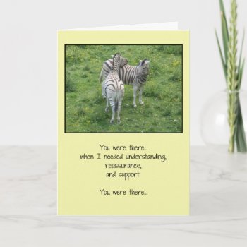 You Were There...friendship Card by inFinnite at Zazzle