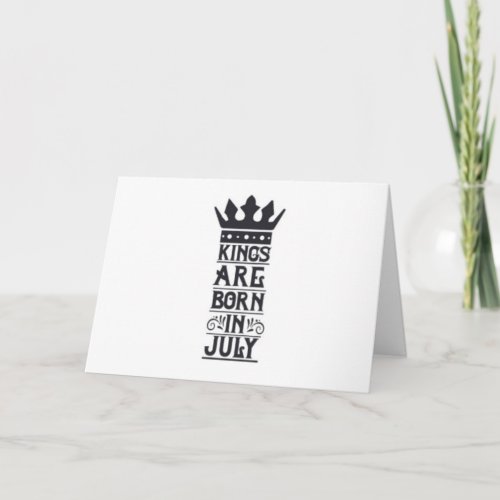 YOU WILL ALWAYS BE MY KING  JULY BIRTHDAY CARD