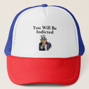 You Will Be Indicted Trucker Hat
