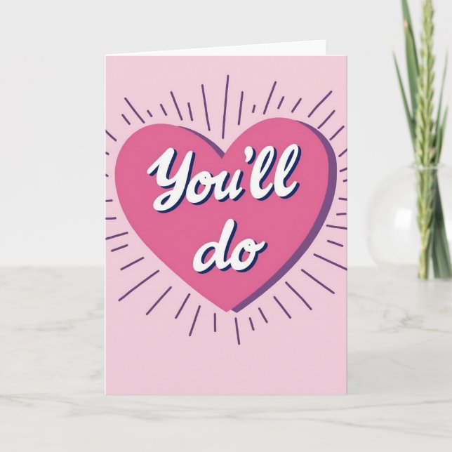 You Will Do Funny Love Card (Front)