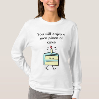 You will enjoy a nice piece of cake T-Shirt