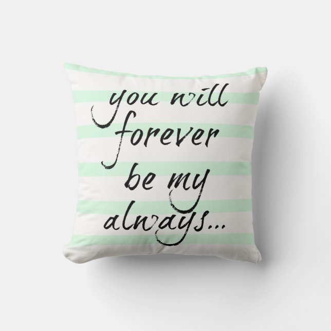 you will forever be my always (mint stripes) throw pillow (Front)