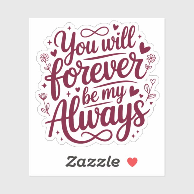 You Will Forever Be My Always – Romantic Love  Sticker (Sheet)