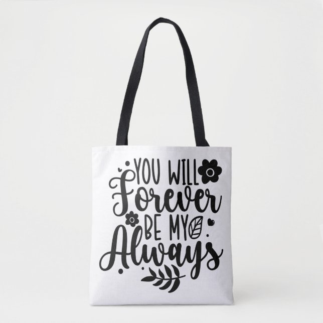 You Will Forever Be My Always Romantic Quote Tote  (Front)