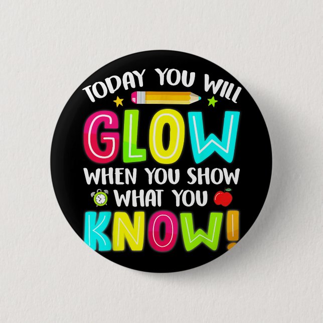 You Will Glow Funny Test Testing Day Teacher Kids  Button (Front)