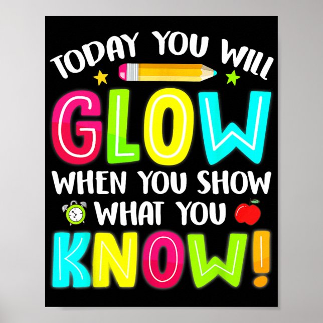 You Will Glow Funny Test Testing Day Teacher Kids  Poster (Front)