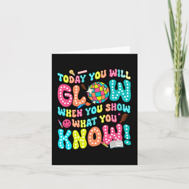 You Will Glow When You Show What You Know Funny  Card (Front)