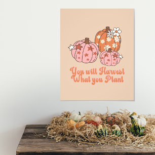 You will Harvest what you Plant Thanksgiving Photo Print