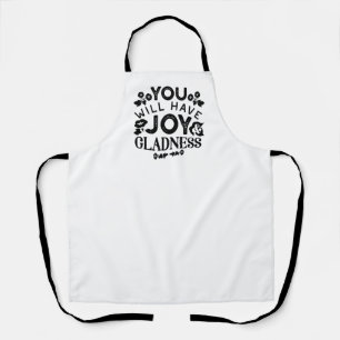 You Will Have Joy and Gladness Inspirational Quote Apron