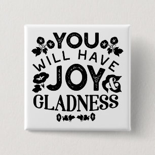 You Will Have Joy and Gladness Inspirational Quote Button