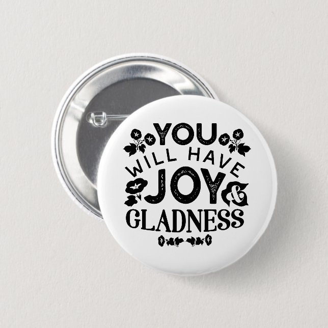 You Will Have Joy and Gladness Inspirational Quote Button (Front & Back)