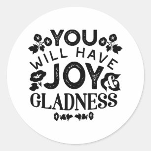You Will Have Joy and Gladness Inspirational Quote Classic Round Sticker