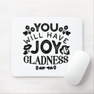 You Will Have Joy and Gladness Inspirational Quote Mouse Pad