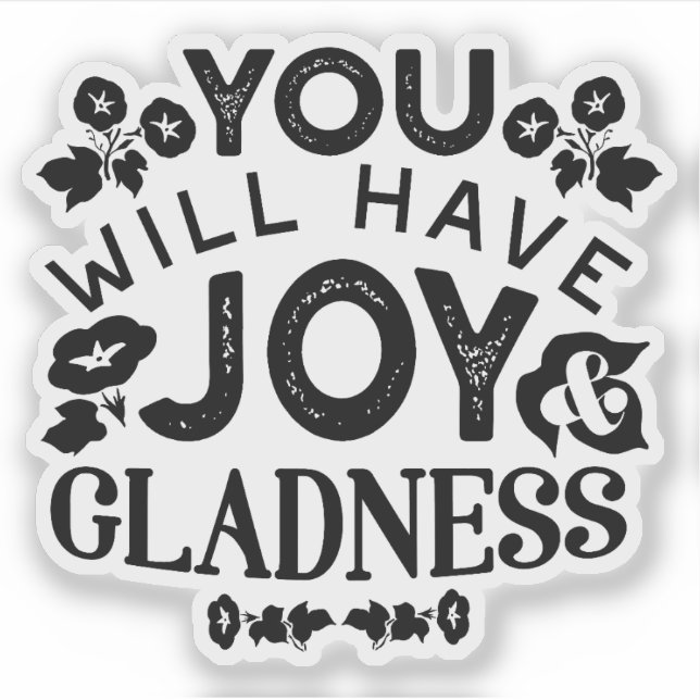 You Will Have Joy and Gladness Inspirational Quote Sticker (Front)