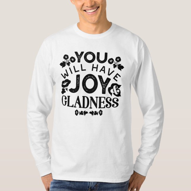 You Will Have Joy and Gladness Inspirational Quote T-Shirt (Front)