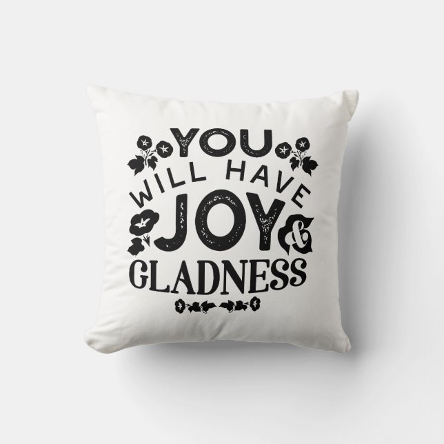 You Will Have Joy and Gladness Inspirational Quote Throw Pillow (Front)