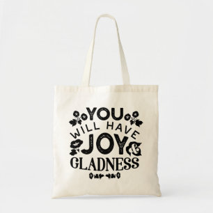 You Will Have Joy and Gladness Inspirational Quote Tote Bag