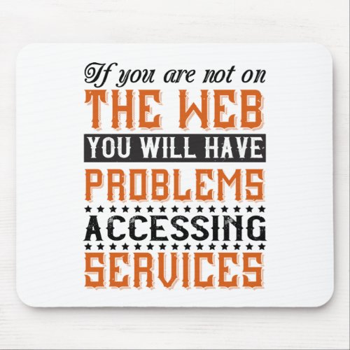 You Will Have Problems Accessing Services Mouse Pad