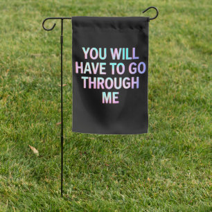 You Will Have To Go Through Me Funny LGBTQ Trans  Garden Flag