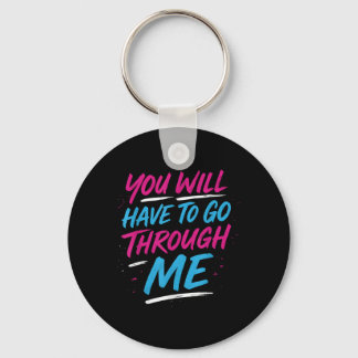 You Will Have To Go Through Me Funny Lgbtq Trans P Keychain