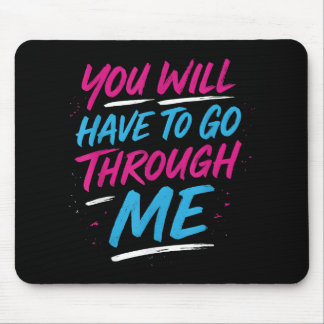 You Will Have To Go Through Me Funny Lgbtq Trans P Mouse Pad