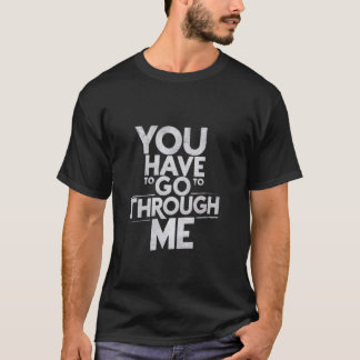 You Will Have To Go Through Me Funny LGBTQ Trans P T-Shirt