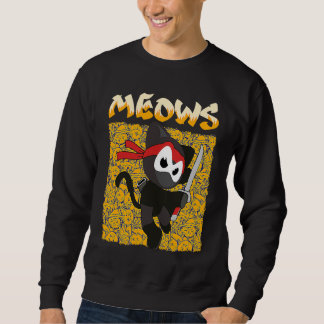 You Will Hear The Meows Domesticated Animal Cat Sweatshirt