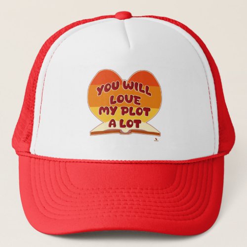  You Will Love My Plot A Lot Writer Logo Trucker Hat